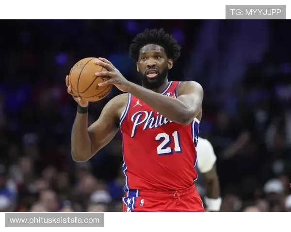 恩比德挡拆拉开空间助76人内线效率领先字母哥显著提升球队得分